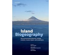 Island Biogeography: Geo-environmental Dynamics, Ecology, Evolution, Human Impact, and Conservation