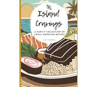 Island Cravings: A family collection of local Hawaiian recipes