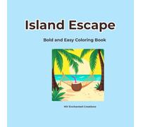 Island Escape: Bold and Easy Coloring Book for Adults | Simple and Relaxing Tropical Beaches, Exotic Flowers, and Summer Paradise Easy Coloring Pages