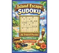 Island Escape Sudoku: 75 Tropical Puzzles | Three Difficult levels | Solutions Included