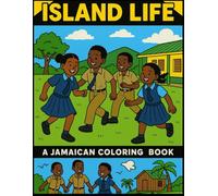 Island Life: A Jamaican Coloring Book that is nostalgic for Kids and Adults - Large Print, Easy to Color, Traditional Games, Food, Beaches, Markets, and Caribbean Culture