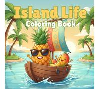 Island Life Coloring Book: A Bold and Easy Coloring Adventure Featuring Tropical Getaways, Floating Boats, and Sun-Kissed Fruits - Perfect for Relaxation and Creative Joy.