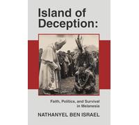 Island of Deception: Faith, Politics, and Survival in Melanesia