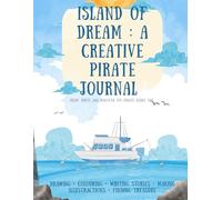 island of dream : a creative pirate journal: let your imagination sail on a pirate adventure