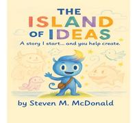 Island of Ideas: A story I start... and you help create.