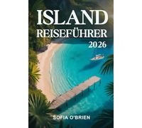 Island Reiseführer 2026: Entdecken Sie atemberaubende Landschaften, versteckte Schätze und unvergessliche Abenteuer im Land des Eises