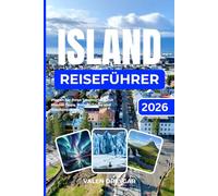 Island Reiseführer 2026: Planen Sie Ihren Traumurlaub mit Insider-Tipps, Budget-Tricks und Wochenplänen