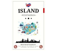 Island Reisetagebuch zum Ausfüllen: Das perfekte Reisebuch und eine tolle Geschenkidee für den nächsten Urlaub im Land aus Feuer und Eis - inklusive ... und Platz für unvergessliche Erinnerungen.