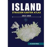 ISLAND STRASSEN KARTEN ATLAS 2025-2026: Der ultimative Leitfaden zum Fahren, Reisezielen, und Erkundung in Island.