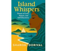 Island Whispers: Poems of Love, Nature, and Self-Discovery