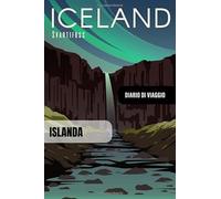 Islanda Diario di Viaggio: Journal di Bordo Guidato da Scrivere / Compilare - 52 Citazioni di Viaggio Famose, Agenda Giornaliera con Pianificazione ... di Viaggio per Viaggiatori in Vacanza