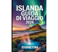Islanda Guida Di Viaggio 2026: La guida pratica per viaggi in auto: itinerari, pianificazione del budget, attrazioni principali e consigli di viaggio locali.