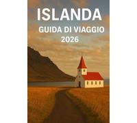 ISLANDA GUIDA DI VIAGGIO 2026: Viaggi su strada, avventure all'aria aperta ed esperienze locali attraverso la terra del fuoco e del ghiaccio