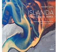 Islanda. Tra cielo e terra. Ediz. illustrata