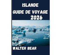 Islande Guide de voyage 2026: Explorer le pays où le feu rencontre la glace