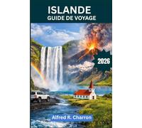 ISLANDE GUIDE DE VOYAGE: Des volcans en éruption à la lumière éternelle de l'été, et les gens qui l'appellent leur chez-soi
