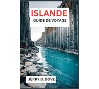 ISLANDE GUIDE DE VOYAGE: Terre de feu, de glace et d'aventures inoubliables