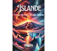 Islande: Terre de Feu et de Glace