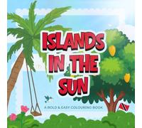 Islands In The Sun: A Bold and Easy Colouring Book