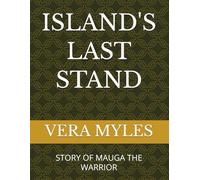 ISLAND'S LAST STAND: STORY OF MAUGA THE WARRIOR