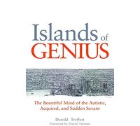 Islands of Genius: The Bountiful Mind of the Autistic, Acquired, and Sudden Savant