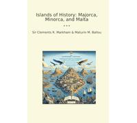 Islands of History: Majorca, Minorca, and Malta