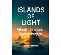 Islands of Light: Sacred Remnants of Lost Worlds and the Memory They Still Carry