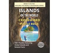 Islands of the World Crossword Puzzle Book: Explore 100+ Geography Puzzles Featuring Global Islands, Cities & Facts