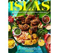 Islas: A Celebration of Tropical Cooking: 125 Recipes from the Indian, Atlantic, and Pacific Ocean Islands