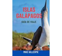 ISLAS GALÁPAGOS GUÍA DE VIAJE: Explora las Islas Encantadas de Ecuador: Aventuras de vida silvestre, atracciones principales, recorridos de isla en ... para cruceros e itinerarios inteligentes