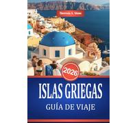 ISLAS GRIEGAS GUÍA DE VIAJE 2026: Consejos esenciales para explorar las playas y pueblos costeros del Mediterráneo