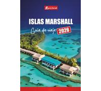 ISLAS MARSHALL GUÍA DE VIAJE 2026: Descubra las principales atracciones, la cultura local, las playas y las cosas que hacer en el Océano Pacífico