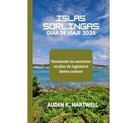 ISLAS SORLINGAS GUÍA DE VIAJE 2025: Revelando los encantos ocultos de Inglaterra Gema costera