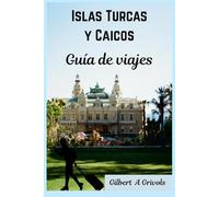 Islas Turcas y Caicos Guía de viajes: Guía de viaje completa para turistas y nuevos visitantes