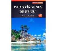 ISLAS VÍRGENES DE EE.UU. GUÍA DE VIAJE 2025: Playas bañadas por el sol, aventuras impresionantes y joyas de islas escondidas esperan a quienes viajan por primera vez