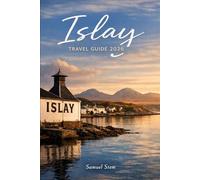 Islay Travel Guide 2026: Whisky Trails, Hidden Gems, Coastal Adventures & Local Secrets for an Unforgettable Scottish Escape