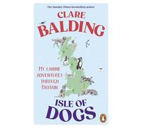 Isle of Dogs: My canine adventures through Britain