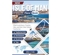 ISLE OF MAN TRAVEL GUIDE 2025 - 2026: Local Secrets, Scenic Drives & Practical Tips for an Unforgettable Island Trip