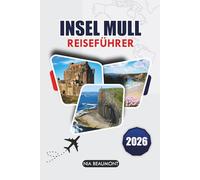 Isle Of Mull Reiseführer 2026: Entdecken Sie Tobermory, Iona, landschaftlich reizvolle Fahrten, Begegnungen mit Wildtieren, versteckte Strände und das lokale Inselleben in Schottland