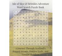 Isle of Skye & Hebrides Adventure Word Search Puzzle Book: A Journey Through Scotland's Rugged Islands, Hidden Trails, and Coastal Wonders