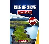 Isle of Skye Travel Guide 2026: Discover Scotland’s Castles, Fairy Pools, Rugged Landscapes, Local Culture, Hiking Trails, and Essential Tips