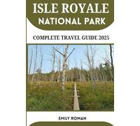 ISLE ROYALE NATIONAL PARK COMPLETE TRAVEL GUIDE 2025