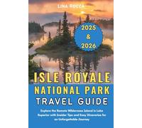 Isle Royale National Park Travel Guide 2025 & 2026: Explore the Remote Wilderness Island in Lake Superior with Insider Tips and Easy Itineraries for an Unforgettable Journey