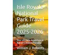 Isle Royale National Park Travel Guide 2025-2026: Your Ultimate Adventure in Nature's Hidden Paradise