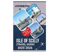 ISLES OF SCILLY TRAVEL GUIDE 2025-2026: From Coastal Walks to Crystal Waters, Discover a World Apart
