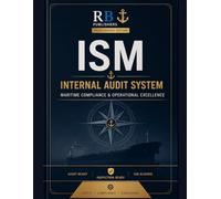 ISM Internal Audit System Professional Maritime Compliance & Operational Excellence Record Book for Safety Management, Non-Conformities, Corrective ... Documentation System Aligned with ISM Code