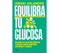 Ismael Galancho Equilibra tu glucosa: Mejora tu salud metabólica y r (Tascabile)
