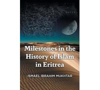 Ismael Ibrahim Muk Milestones in the History of Islam in Eri (Copertina rigida)