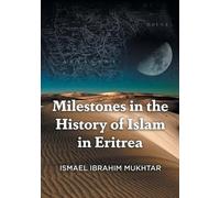 Ismael Ibrahim Mukhtar Milestones in the History of Islam in Eritrea (Tascabile)