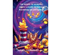 Ismael S Rodrig The Gospel of Glorious Chaos- A Guide to Modern Disc (Tascabile)